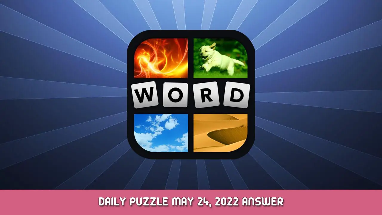 4 Pics 1 Word Daily Puzzle May 24, 2022 Answer