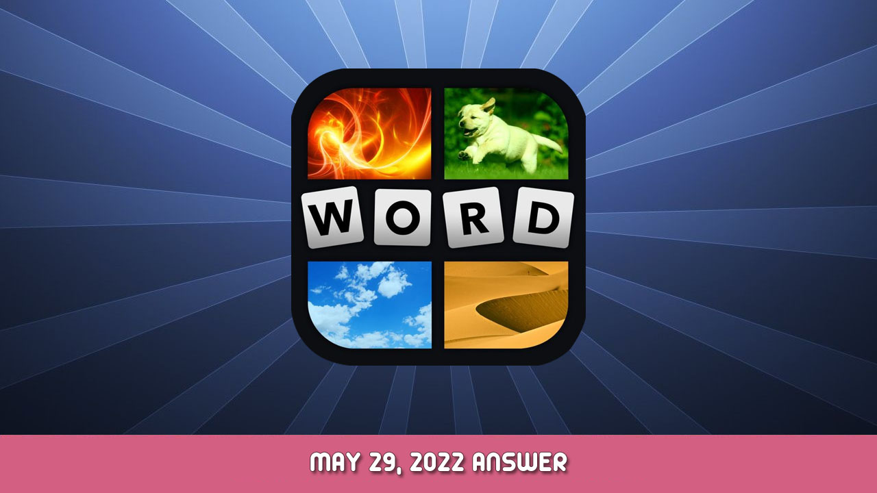 4 Pics 1 Word Daily Puzzle May 29, 2022 Answer