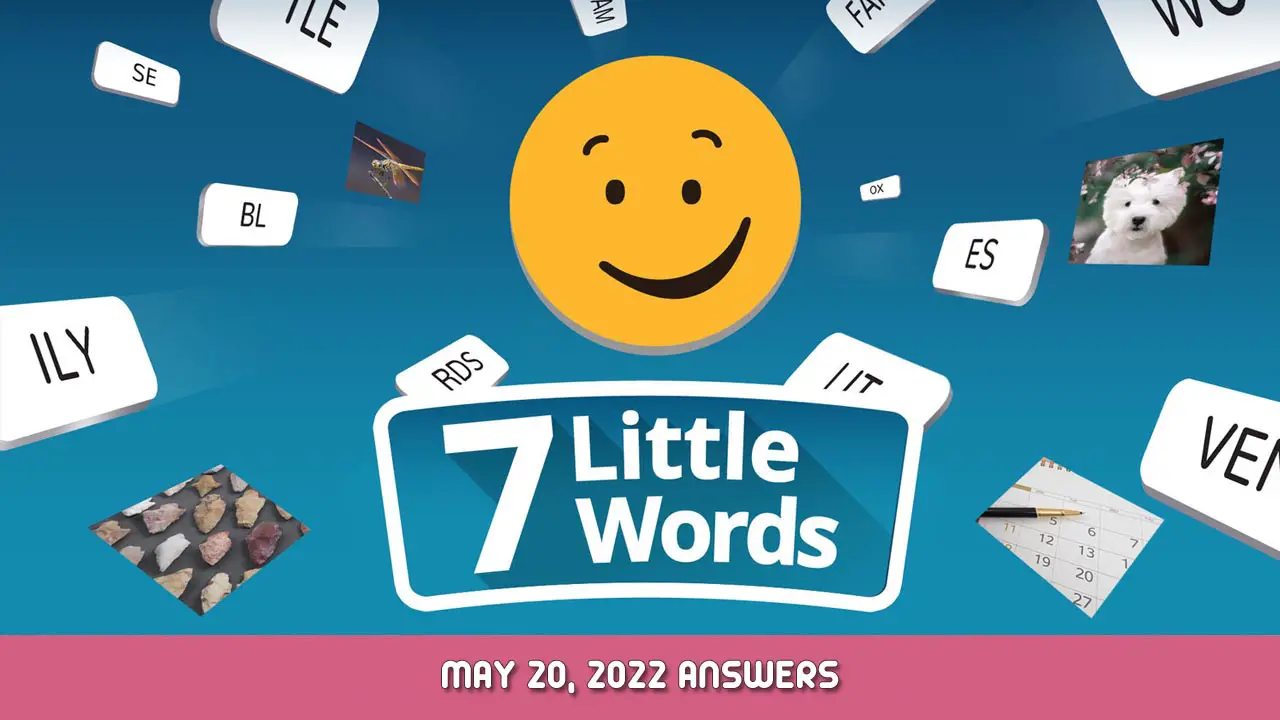7 Little Words Daily Puzzle May 20, 2022 Answers