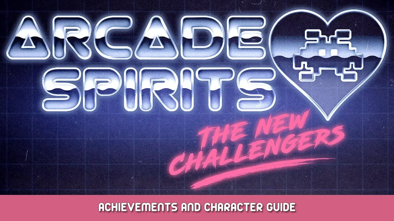 Arcade Spirits: The New Challengers Achievements + Character Guide