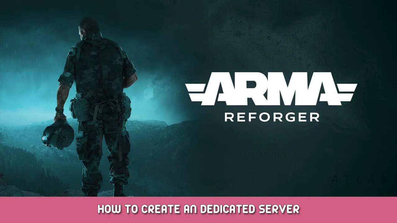 Arma Reforger – How to Create an Dedicated Server