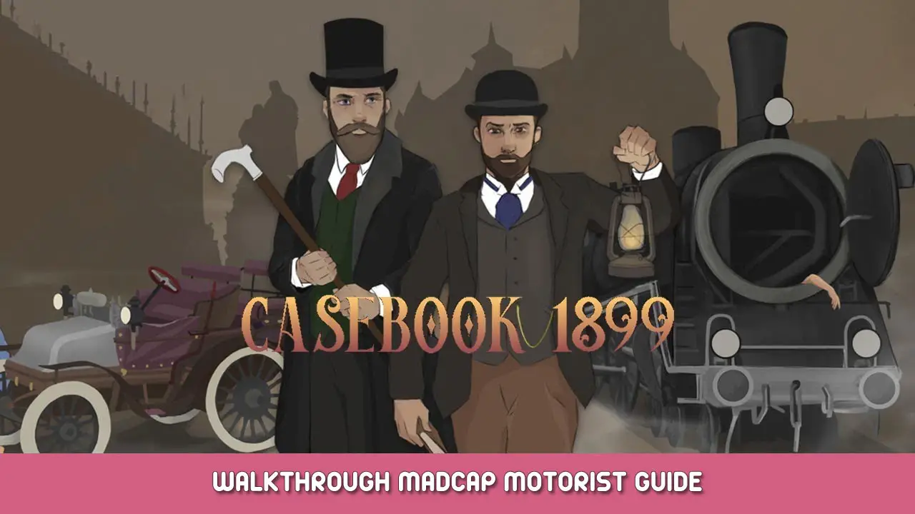 Casebook 1899 Walkthrough Madcap Motorist Guide