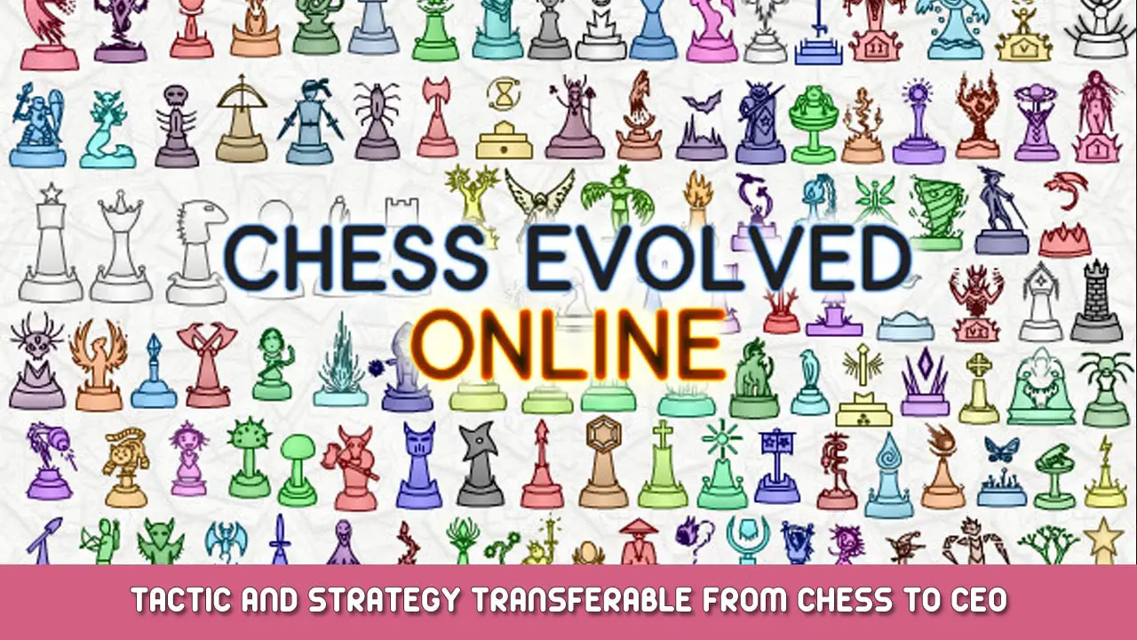 Chess Evolved Online – Tactic and Strategy transferable from chess to CEO