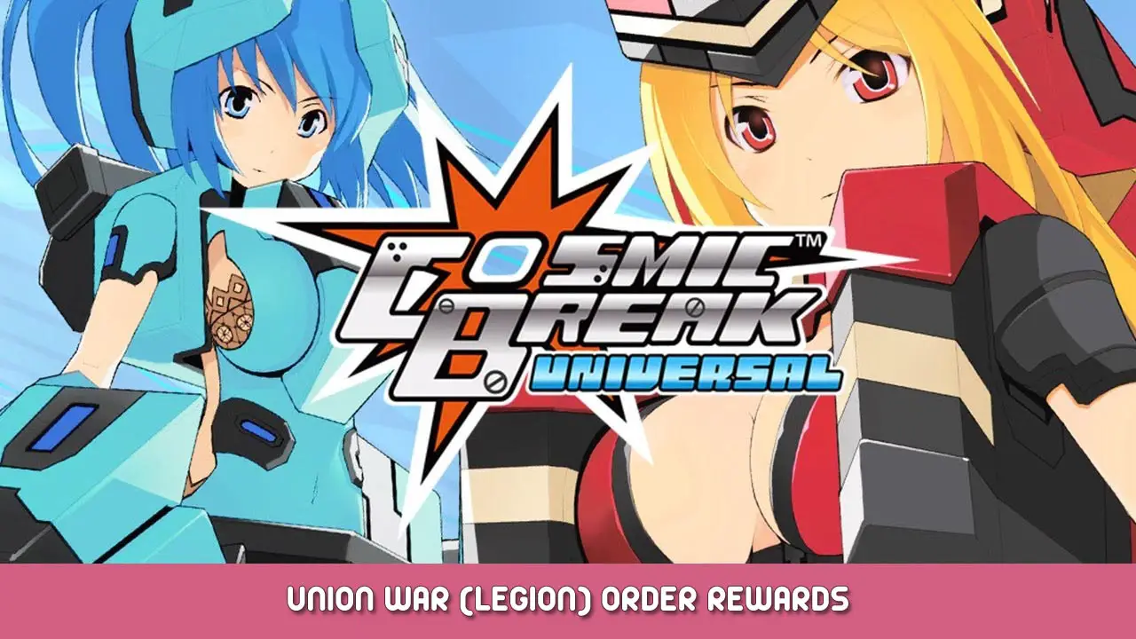 CosmicBreak Universal – Union War (Legion) Order Rewards