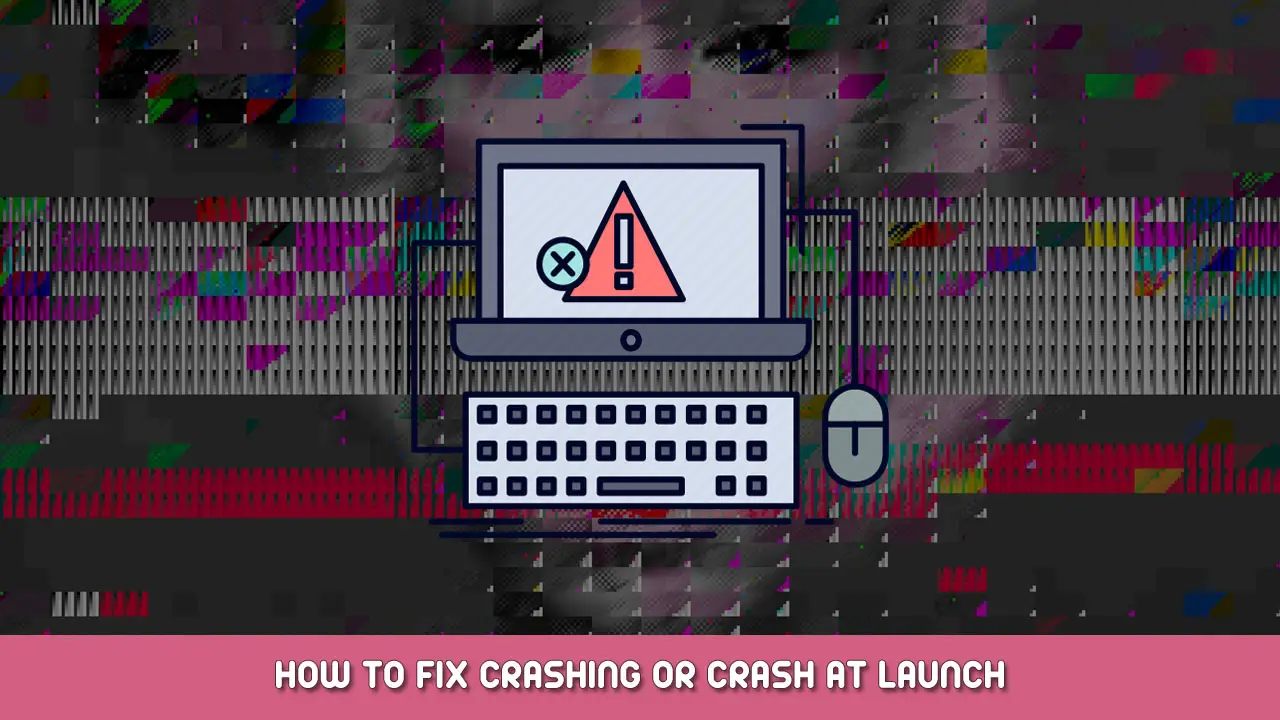 How to Fix Inside the Backrooms Crashing, Crash at Launch, and Freezing Issues