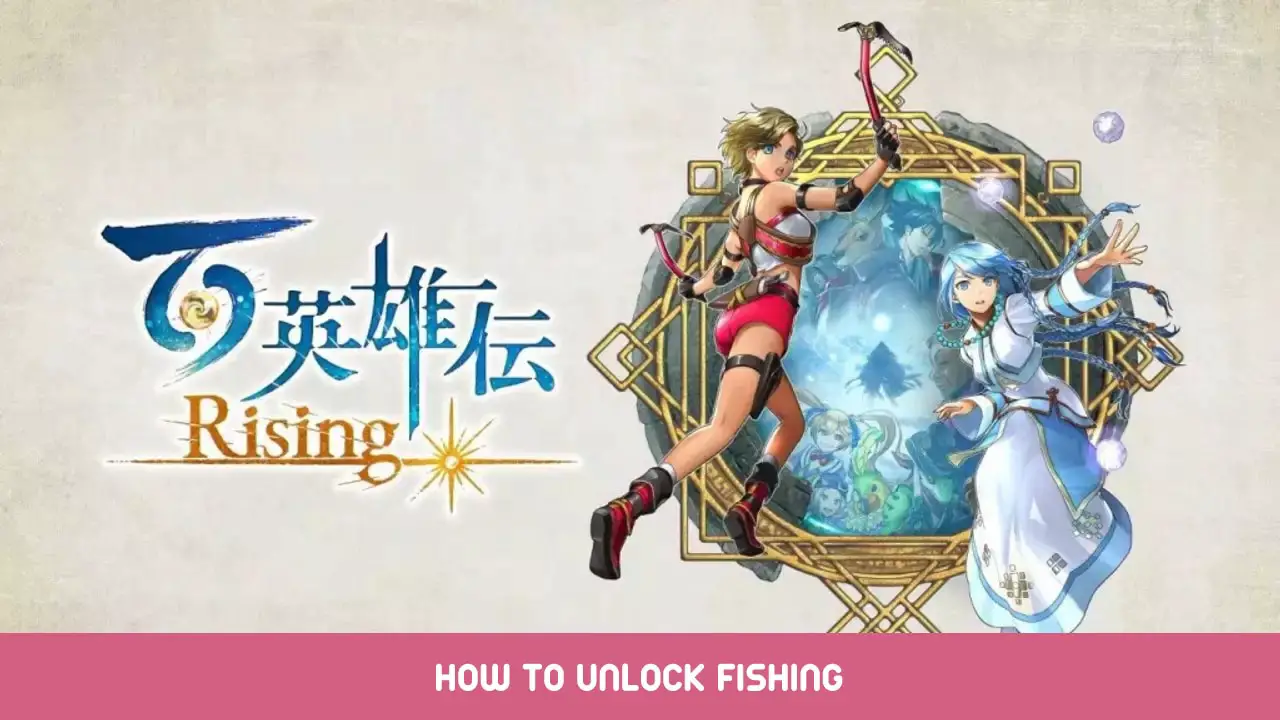 Eiyuden Chronicle Rising – How to Unlock Fishing Guide