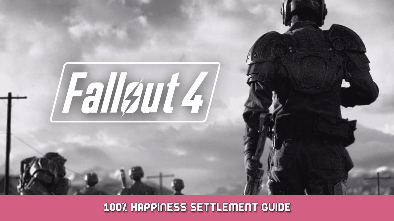 Fallout 4 – 100% Happiness Settlement Guide