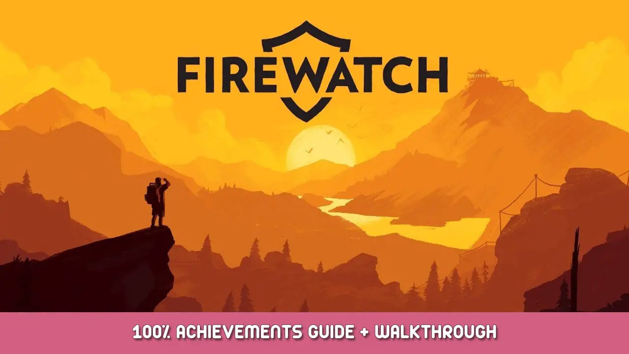 Firewatch 100% Prestatiegids + Walkthrough