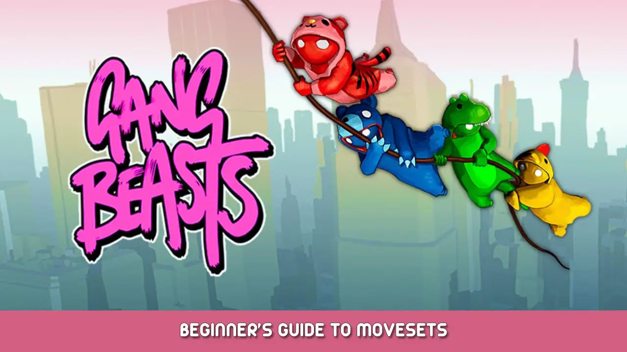 Gang Beasts Beginner’s Guide To Movesets