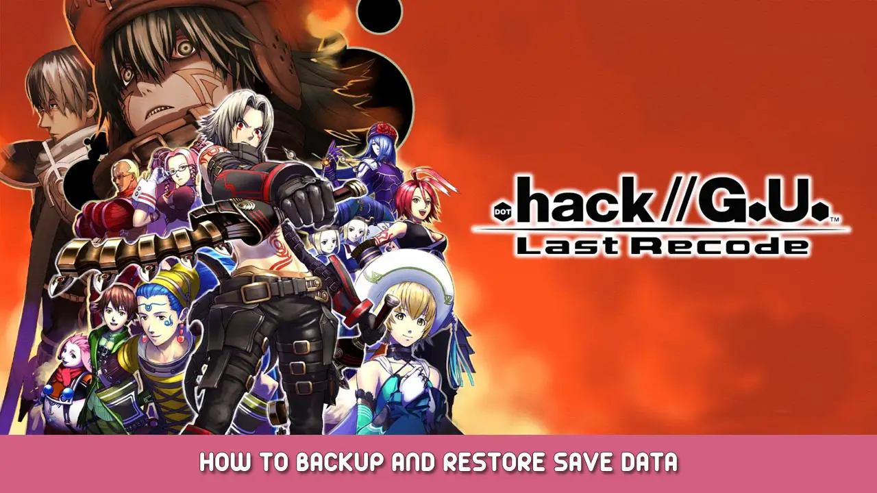 .hack//G.U. Last Recode – How to Backup and Restore Save Data