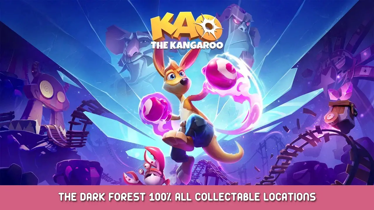 Kao The Kangaroo – The Dark Forest 100% All Collectible Locations