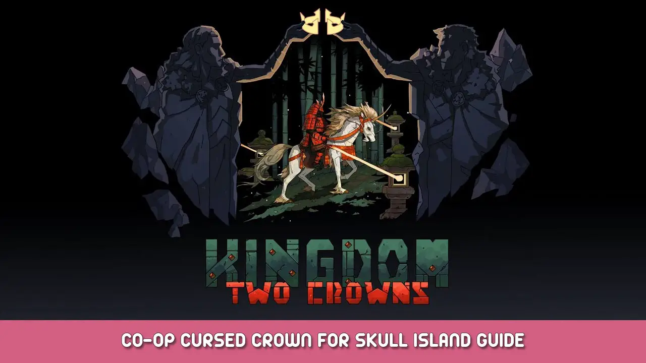 Kingdom Two Crowns CoOp Cursed Crown for Skull Island Guide