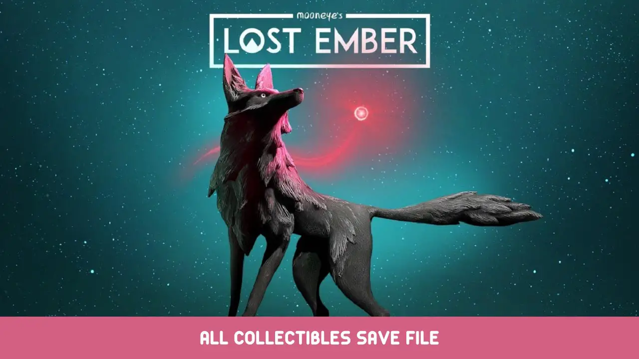 Lost Ember – All Collectibles Save File