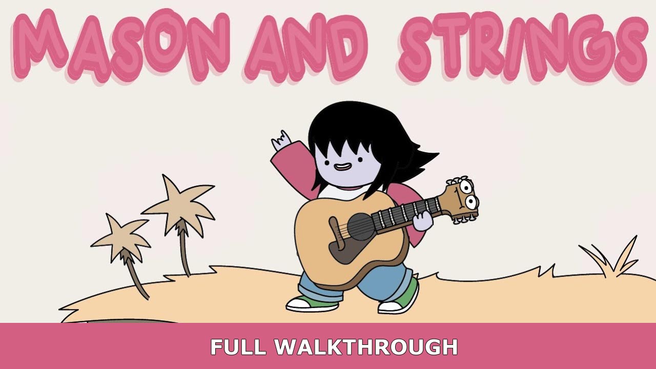 Mason and Strings 100% Walkthrough Guide
