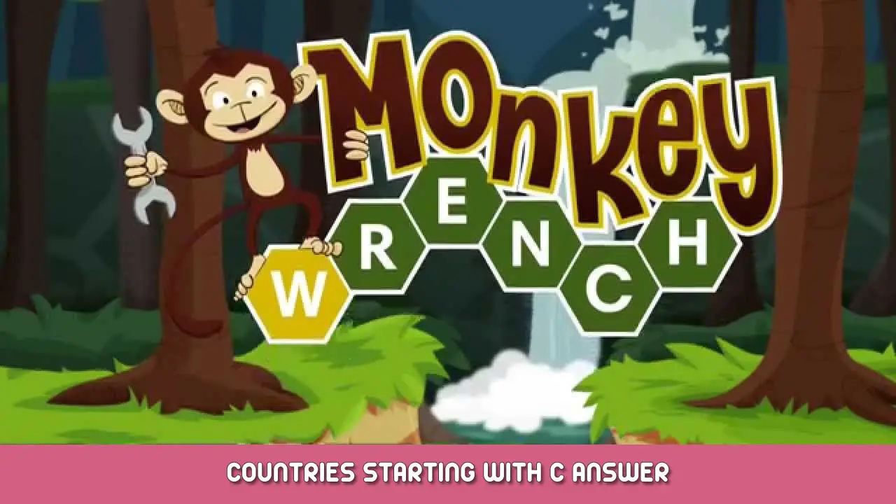 Monkey Wrench – Countries Starting With C Answer