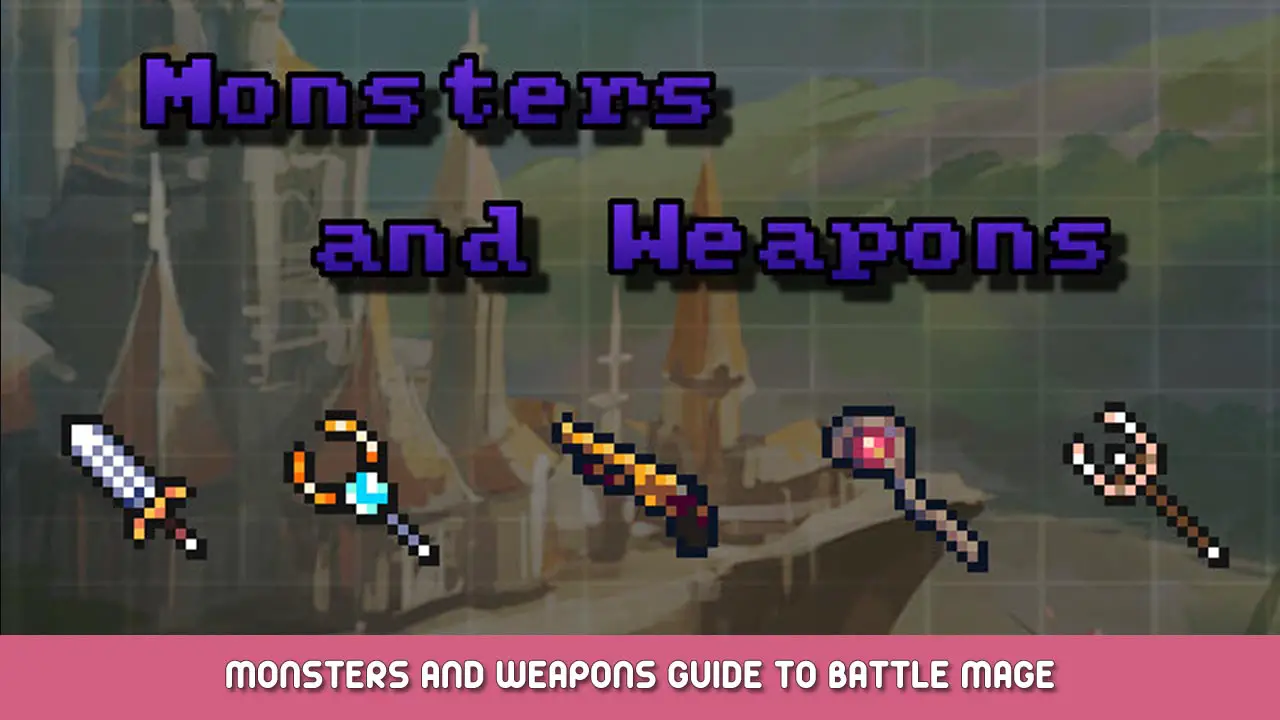 Monsters and Weapons Beginner’s Guide to Battlemage