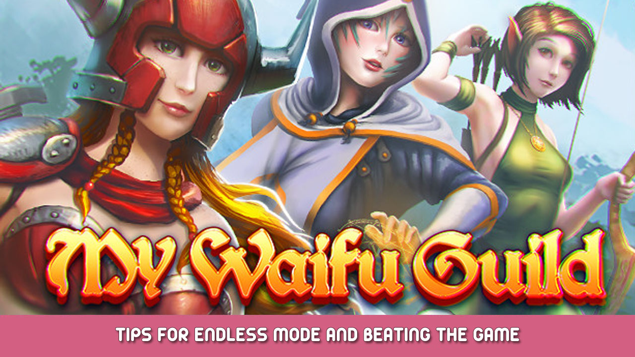 My Waifu Guild – Tips for Endless Mode and Beating the game