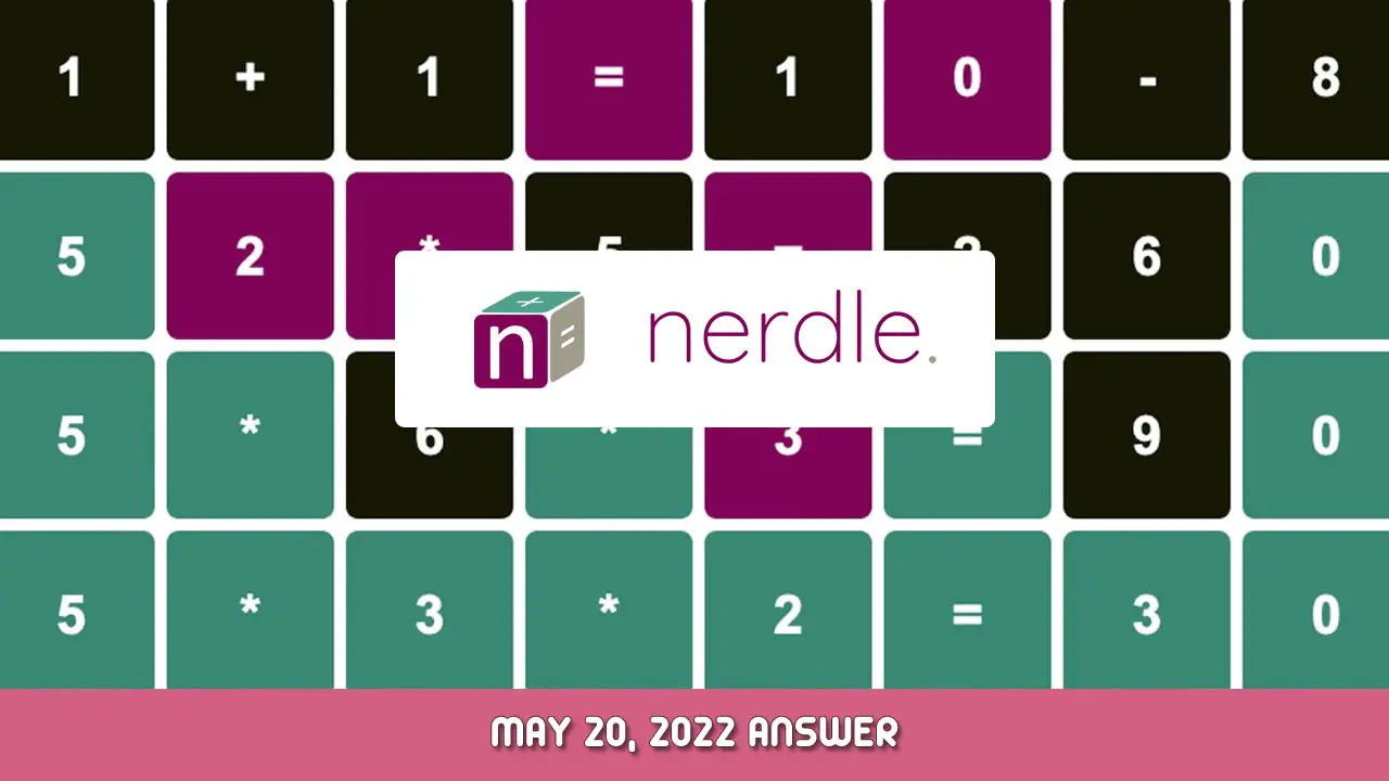Daily Nerdle #120 May 20, 2022 Answer