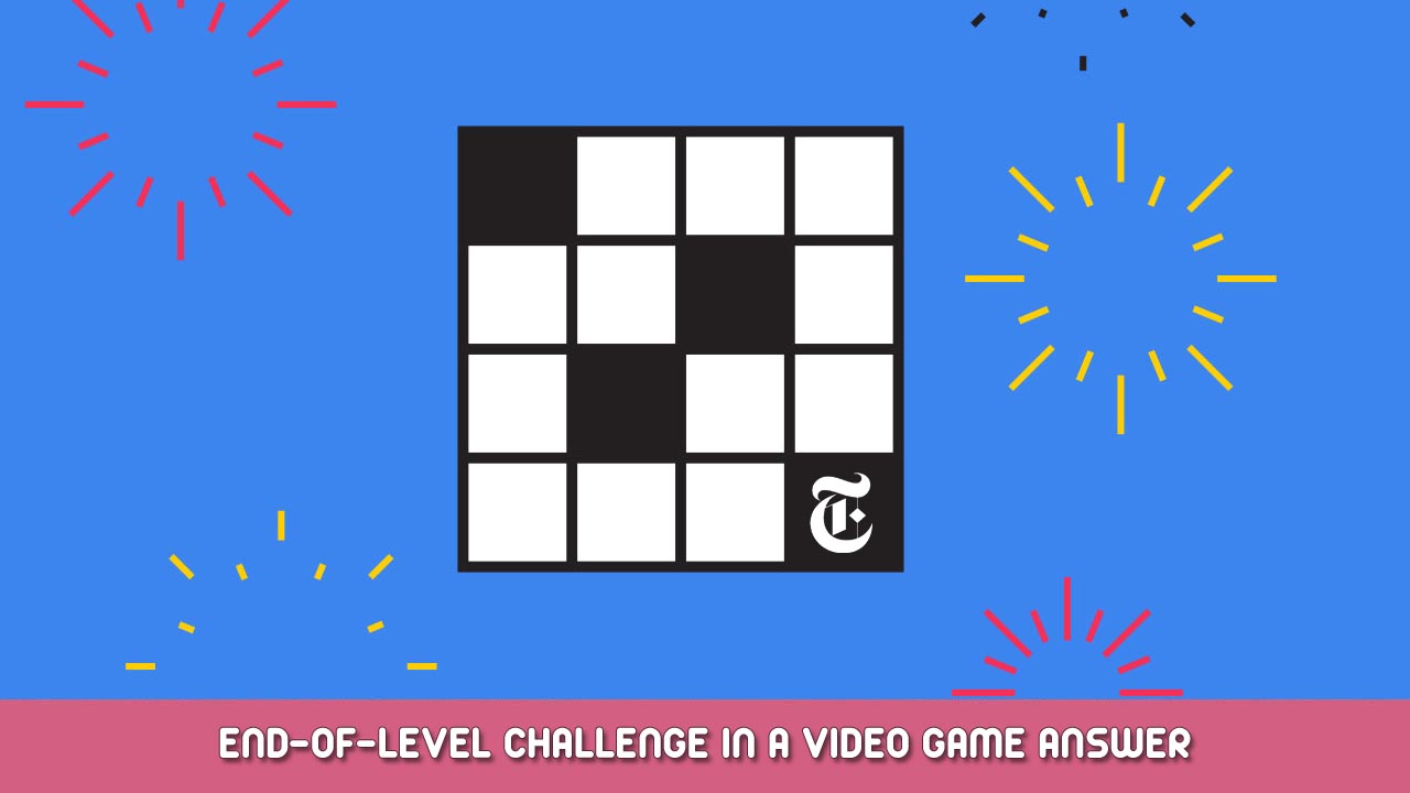 NYT Mini Crossword – End-of-level challenge in a video game Answer