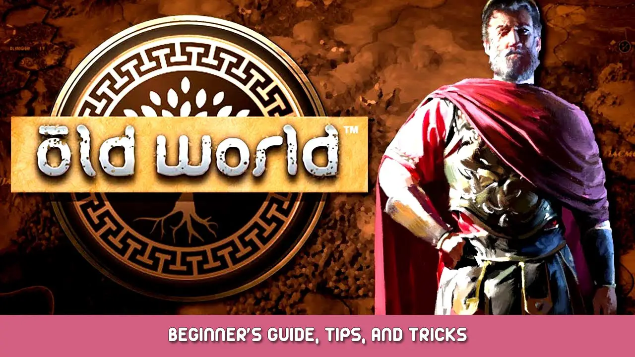 Old World Beginner’s Guide, Tips, and Tricks