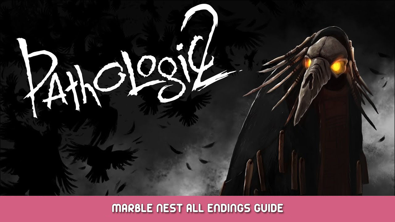 Pathologic 2: Marble Nest All Endings Guide
