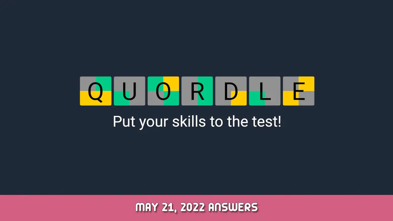 Daily Quordle #0117 May 21, 2022 Answers