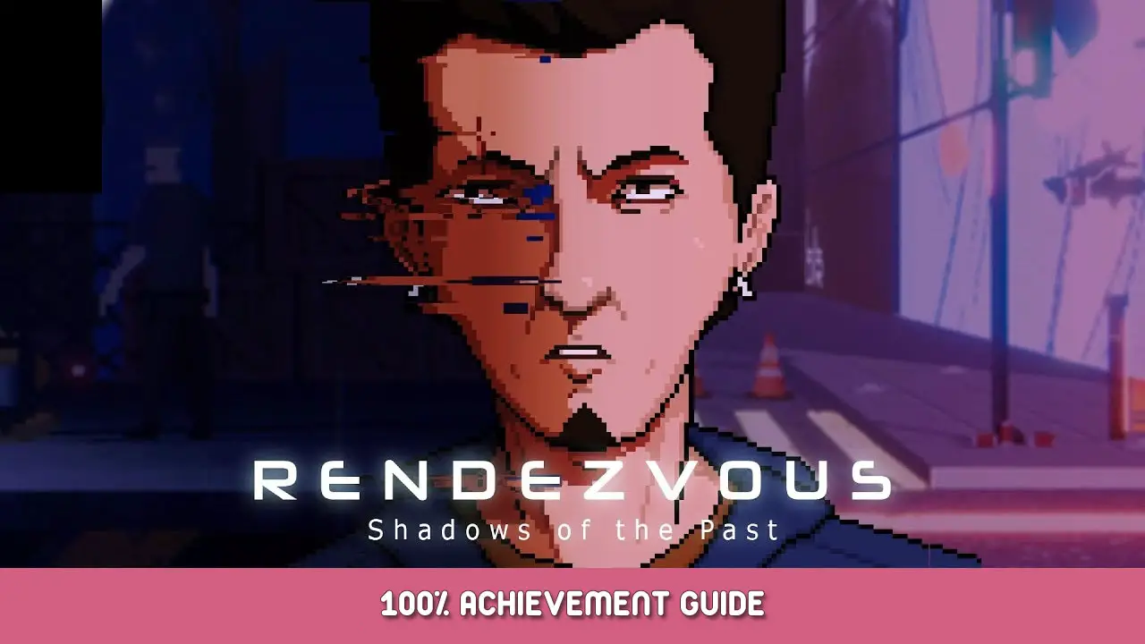Rendezvous: Shadows of the Past 100% Achievement Walkthrough