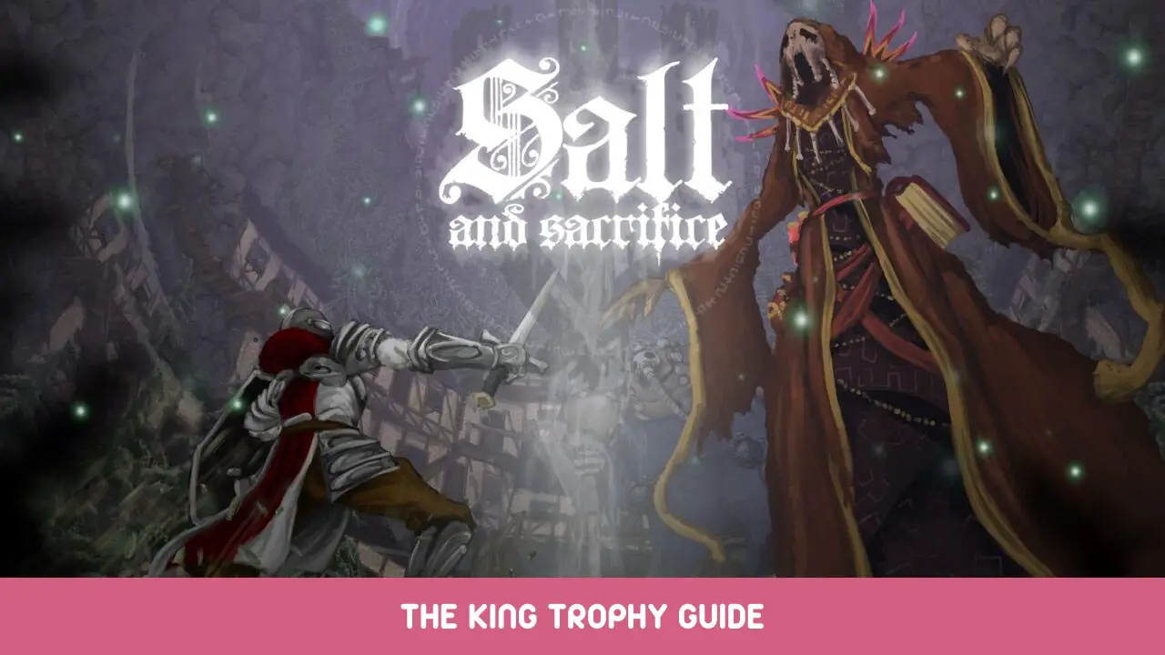 Zout en offer - The King Trophy Guide