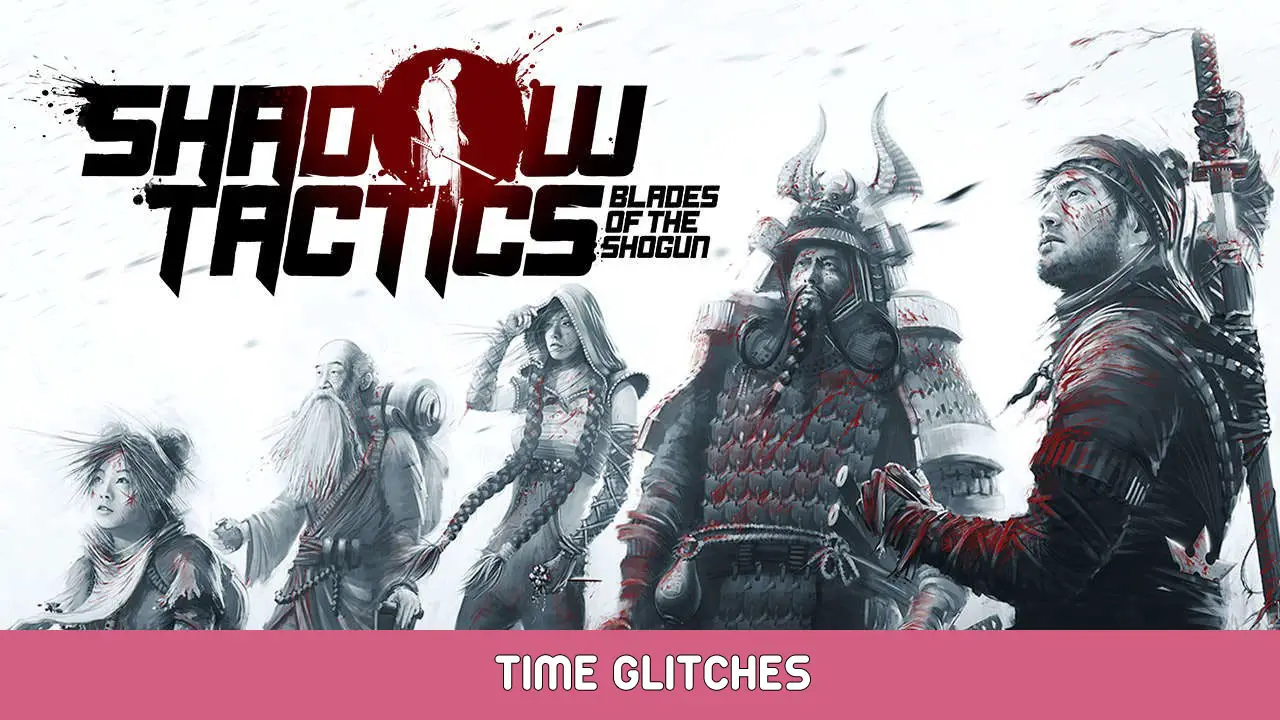 Shadow Tactics: Blades of the Shogun Time Glitches for Speedrun Badges