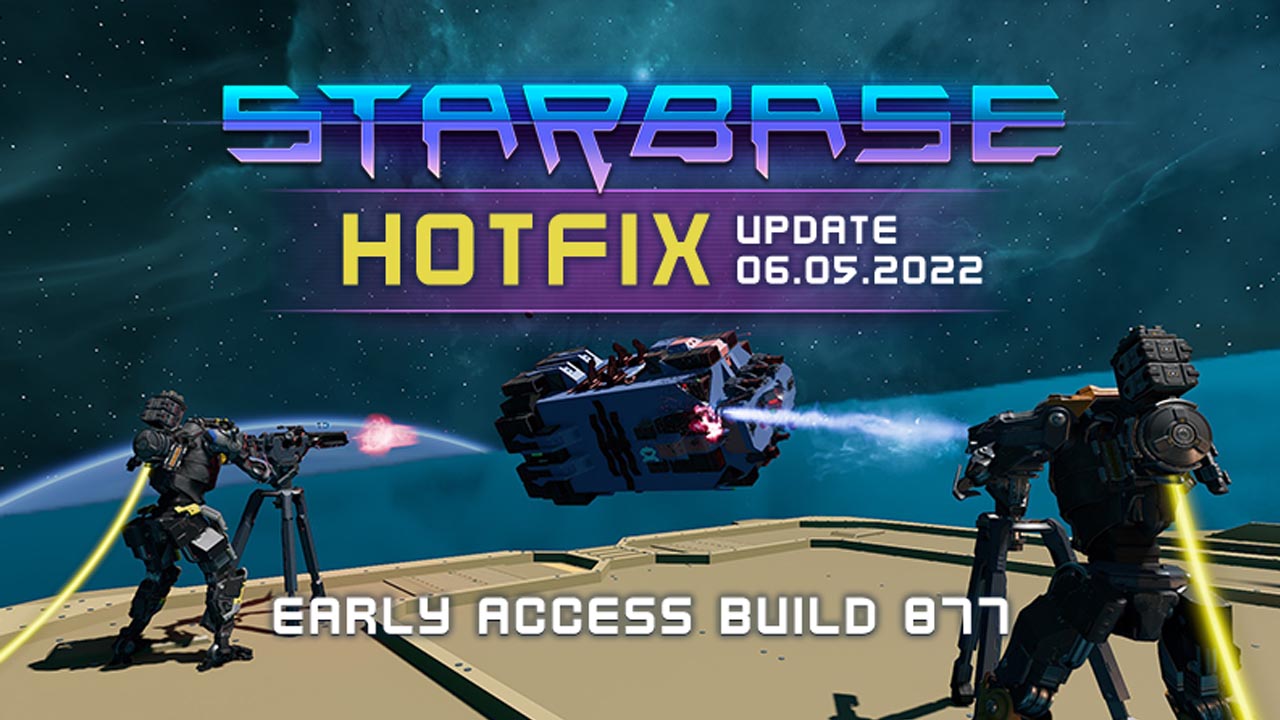 Starbase Update 6.5.2022 Patch Notes (EA Build 877) – May 6, 2022