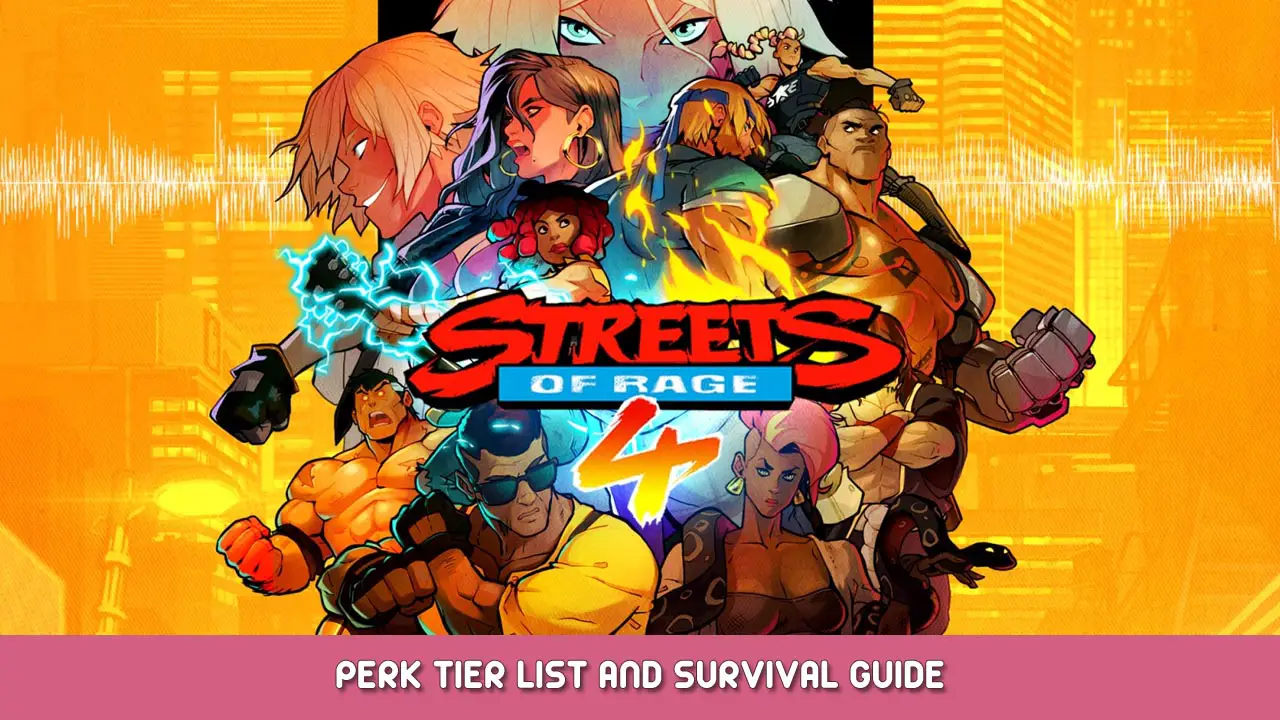 Streets of Rage 4 – Perk Tier List and Survival Guide