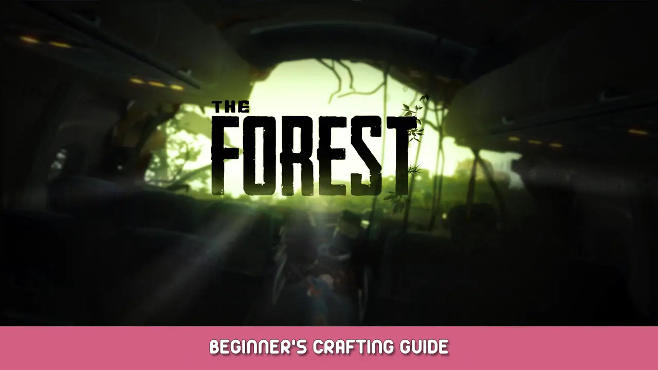 The Forest Beginner’s Crafting Guide