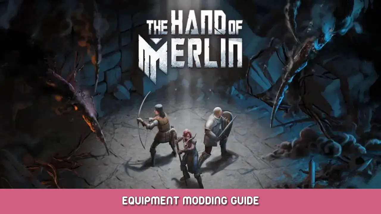 The Hand of Merlin – Equipment Modding Guide