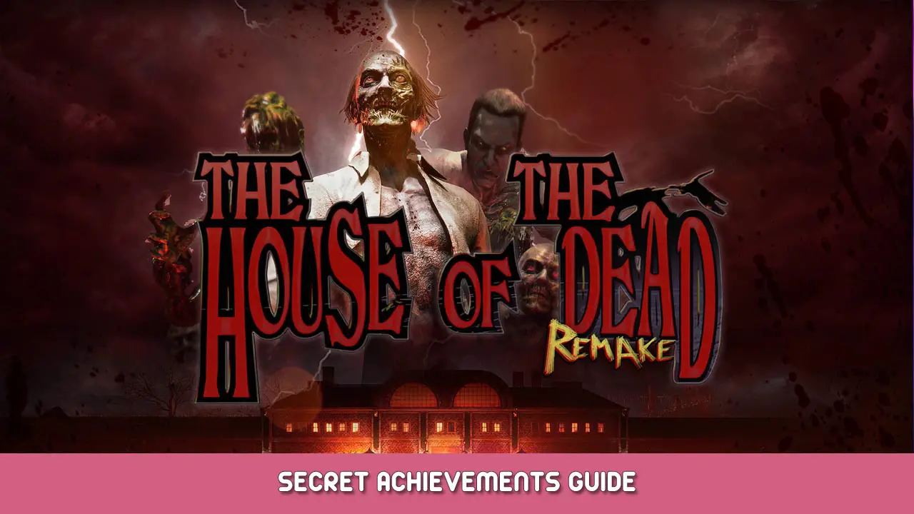 The House of the Dead: Remake Secret Achievements Guide