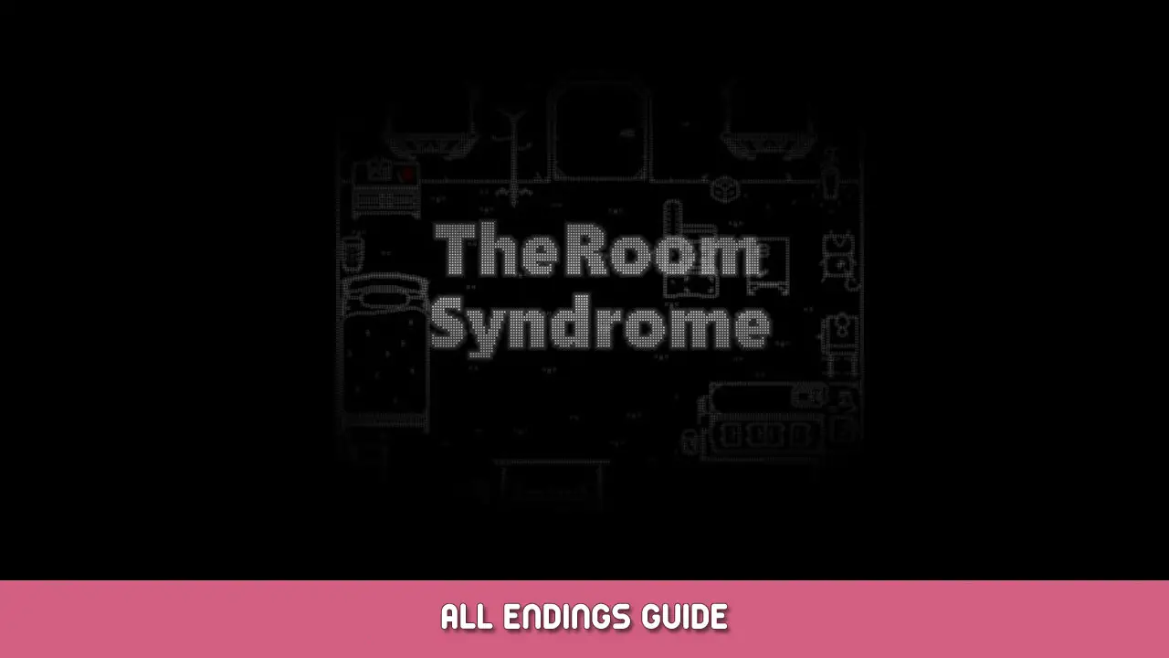 The Room Syndrome – All Endings Guide