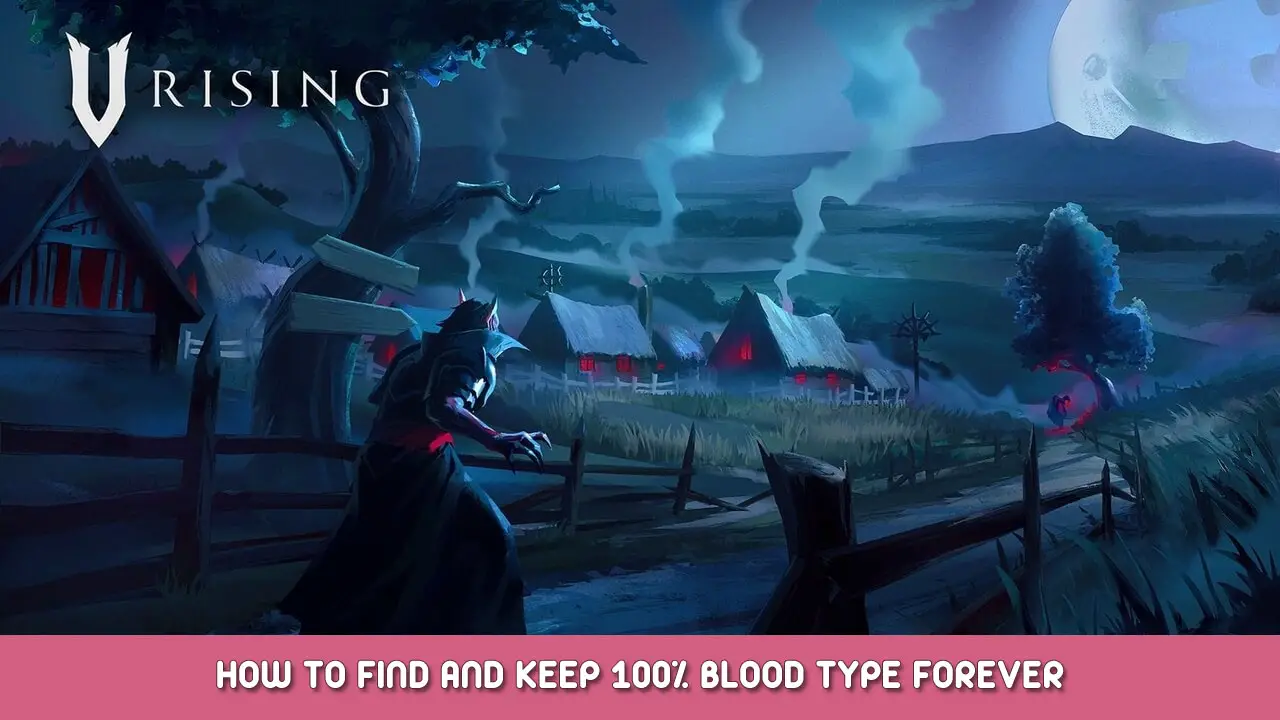 V Rising – How to Find and Keep 100% Blood Type Forever