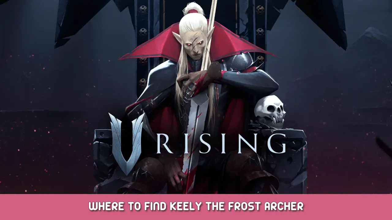 V Rising – Waar vind je Keely The Frost Archer