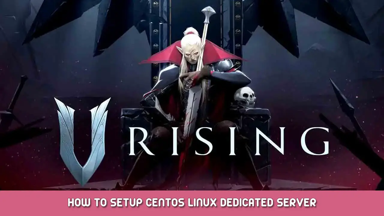 V Rising – How To Setup CentOS Linux Dedicated Server