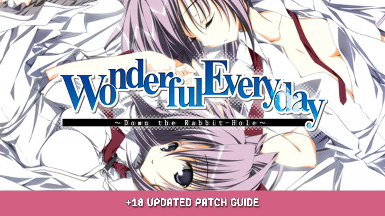 Wonderful Everyday Down the Rabbit-Hole +18 Updated Patch Guide