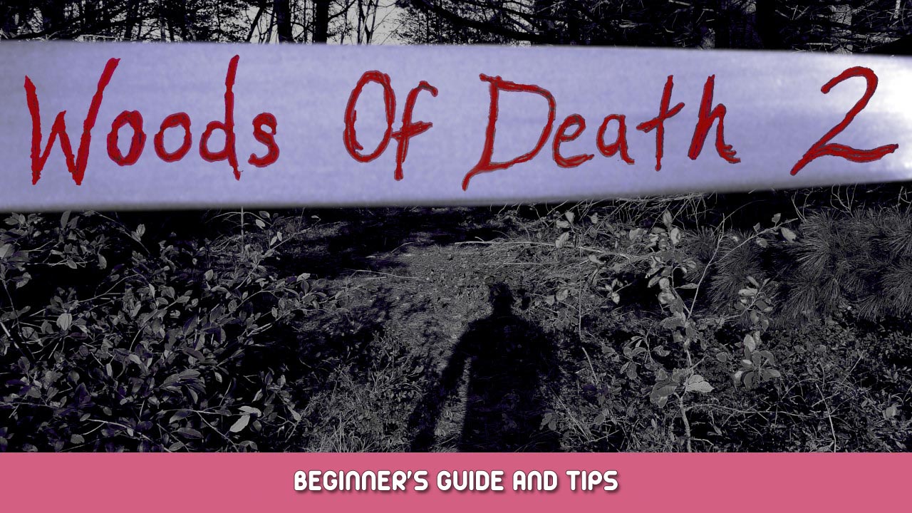 Woods of Death 2 Beginner’s Guide and Tips