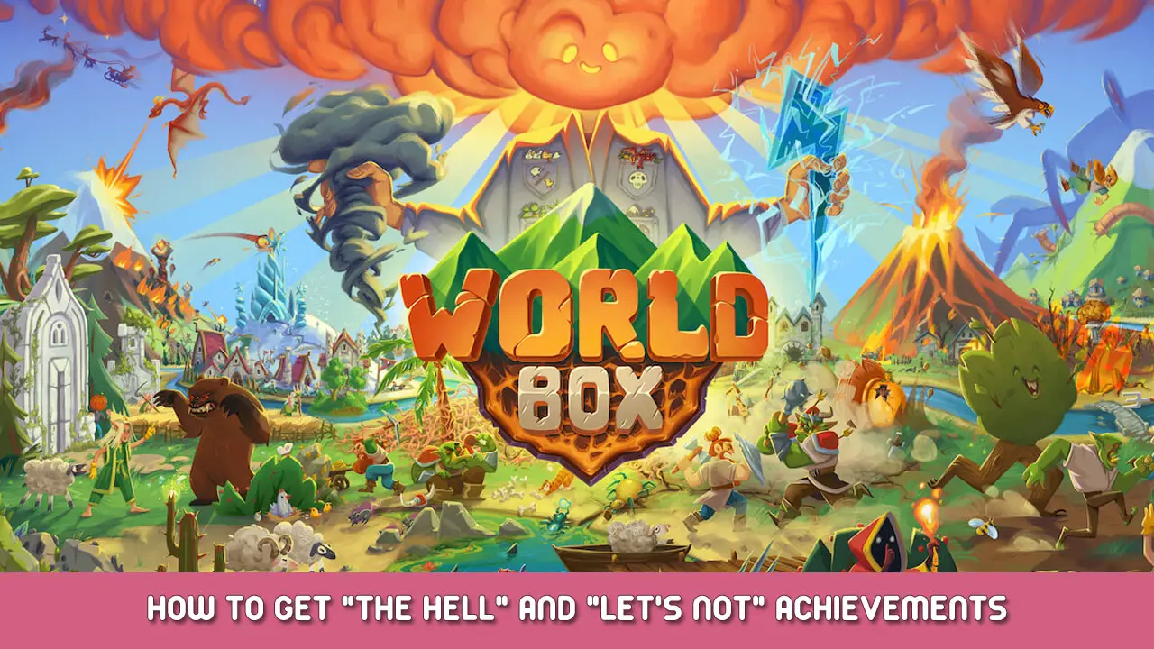 WorldBox God Simulator – How to get “The Hell” and “Let’s Not” Achievements