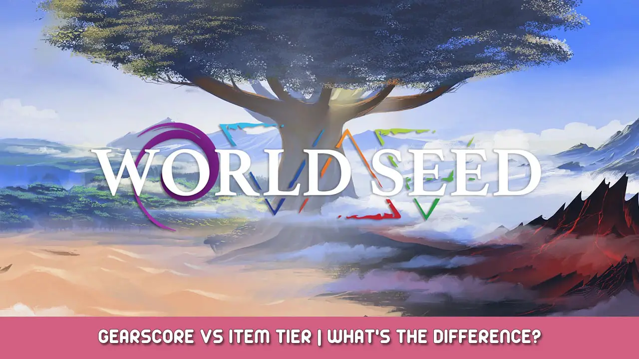 World Seed – Gearscore vs Item Tier | What’s the Difference?