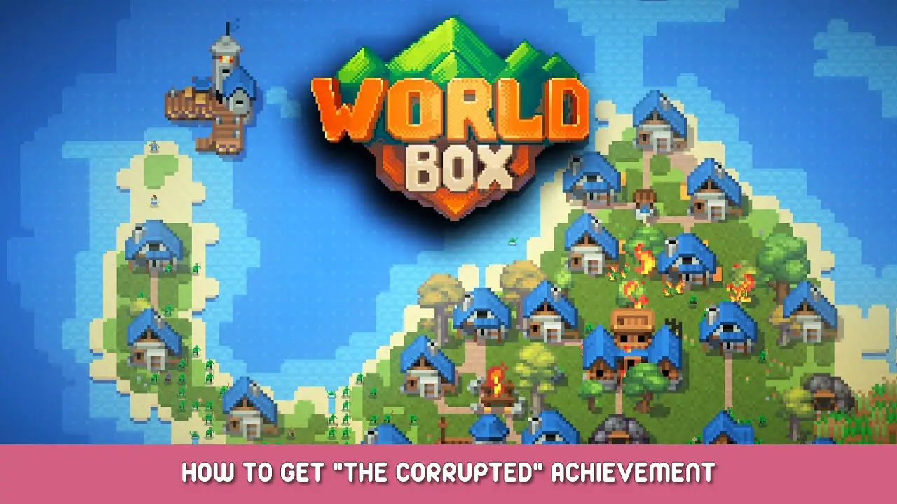 WorldBox – God Simulator – How to Get “The Corrupted” Achievement