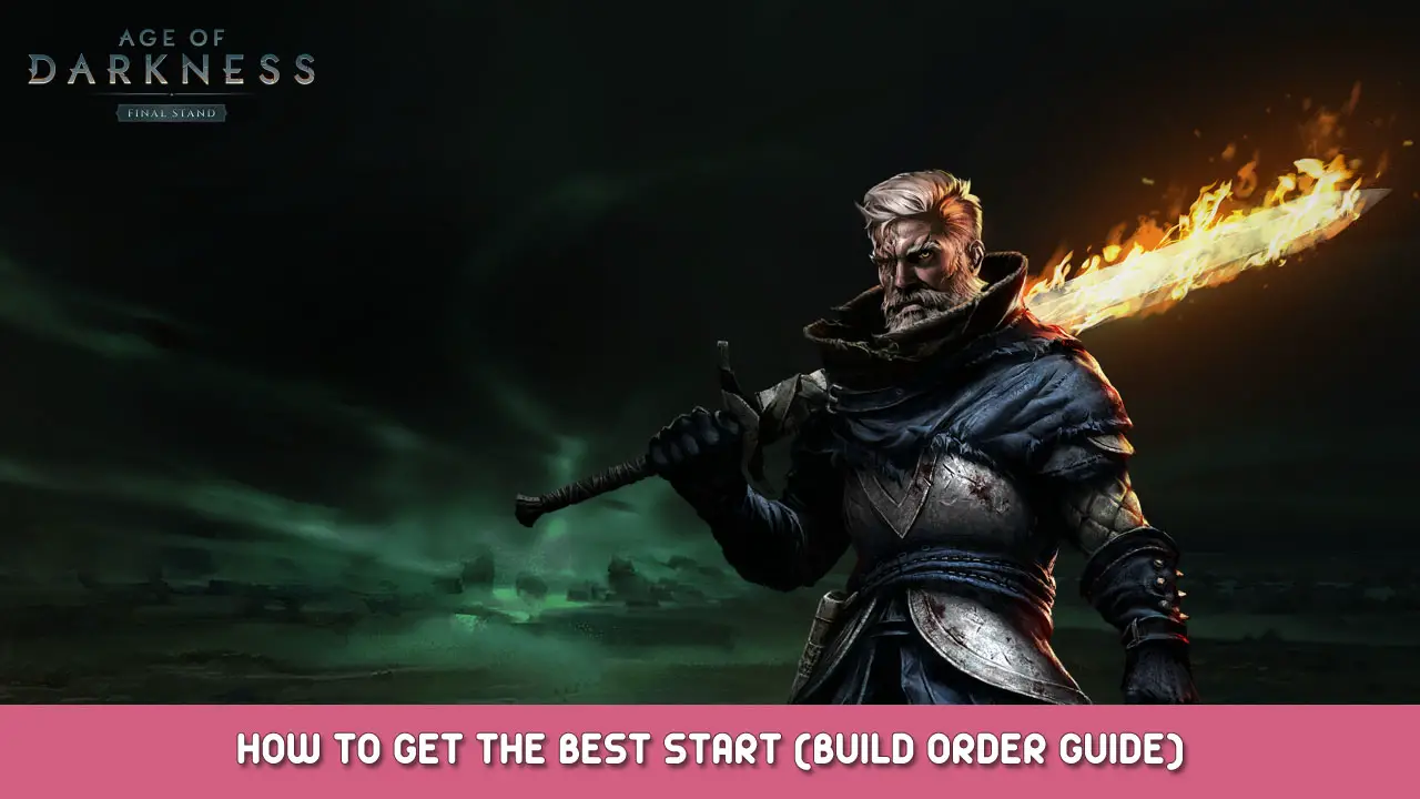 Age of Darkness: Final Stand – How to Get the Best Start (Build Order Guide)