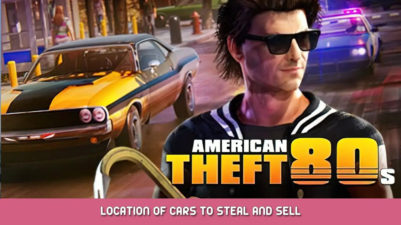 American Theft 80s – Location of Cars to Steal and Sell