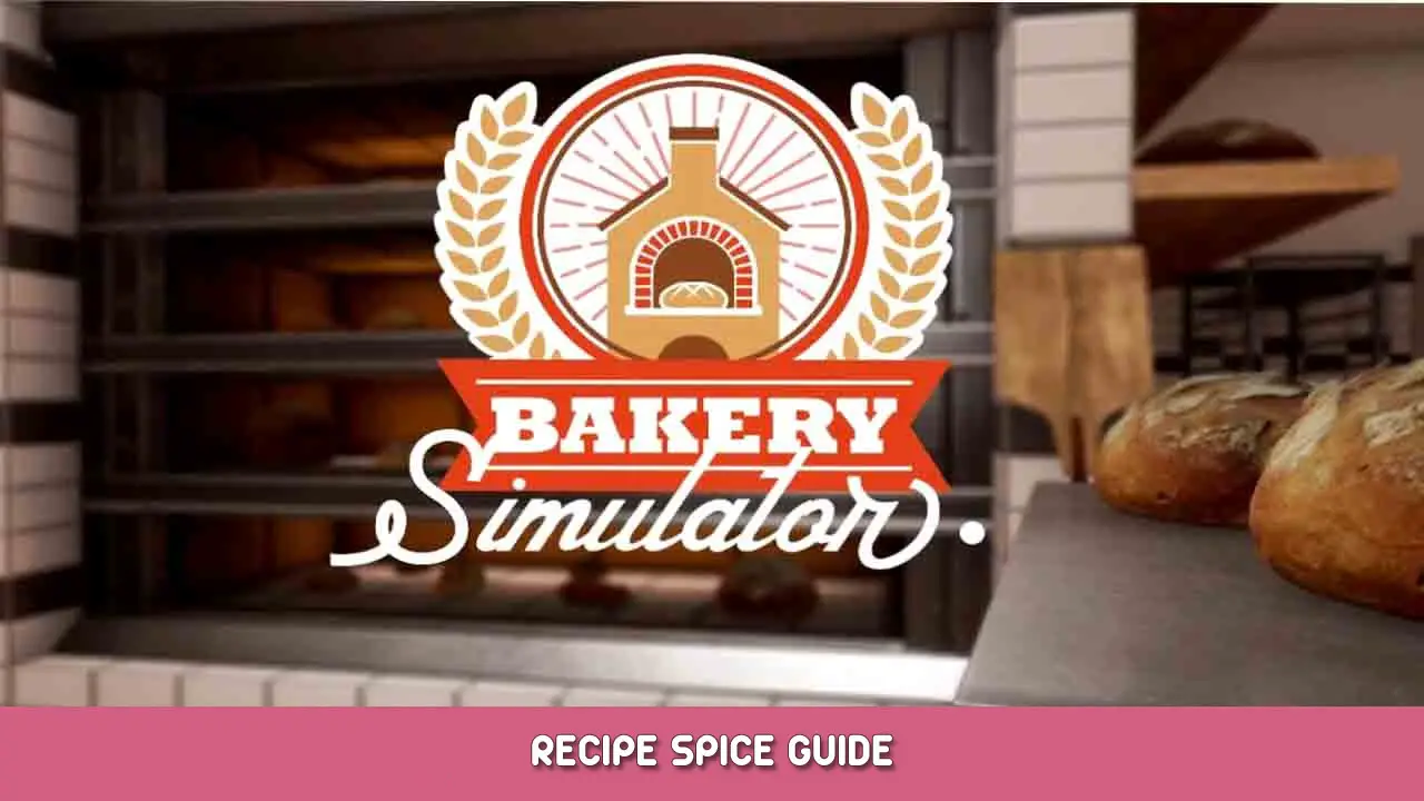 Bakery Simulator – Recipe Spice Guide
