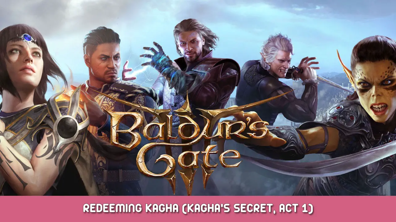 Baldur’s Gate 3 – Redeeming Kagha (Kagha’s secret, Act 1)