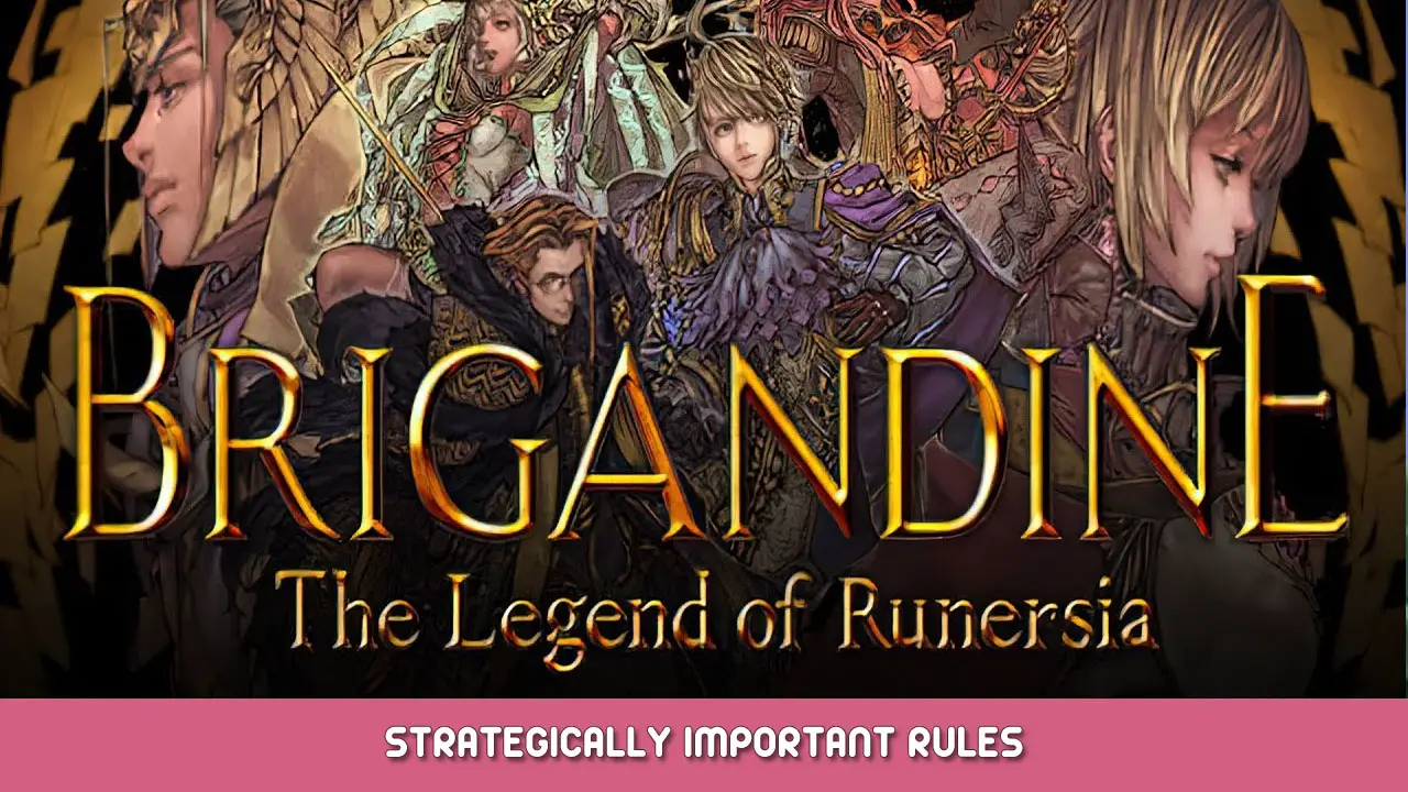 Brigandine The Legend of Runersia – Strategically Important Rules