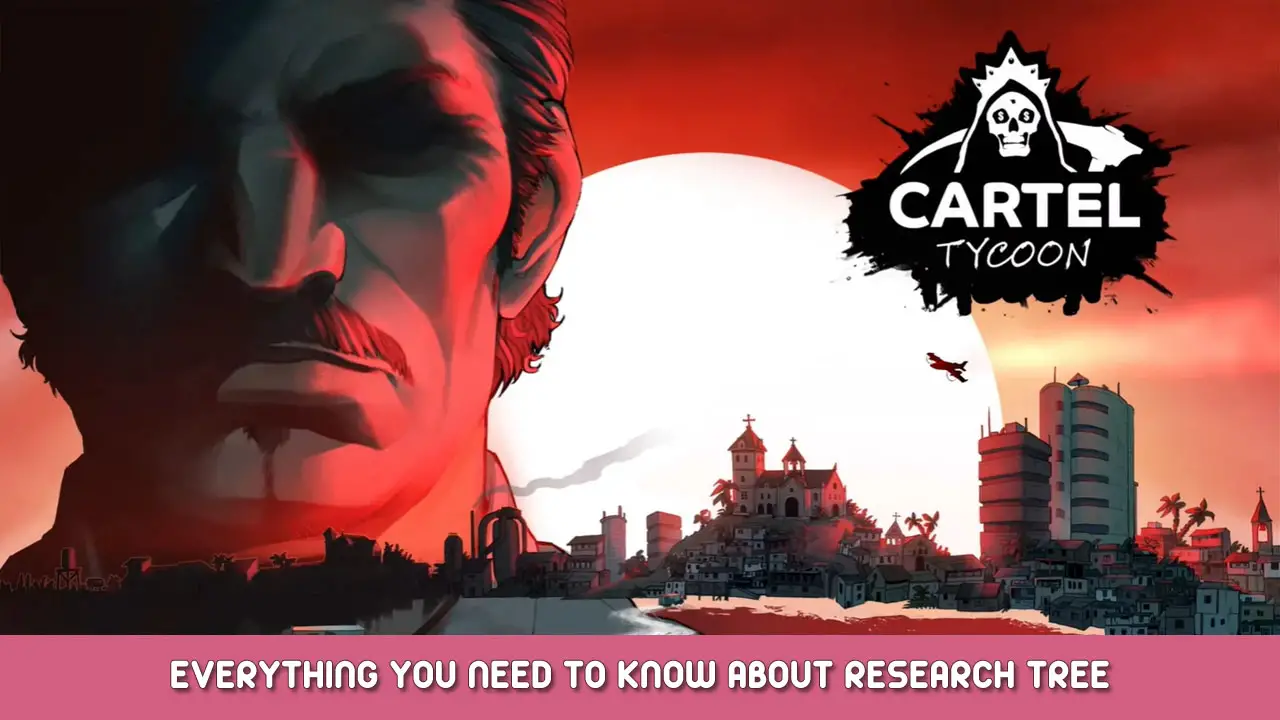 Cartel Tycoon – Everything You Need to Know About Research Tree
