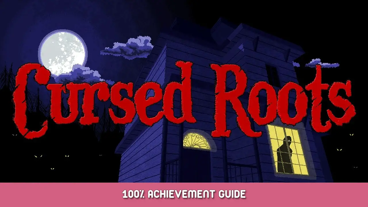 Cursed Roots 100% Achievement Guide